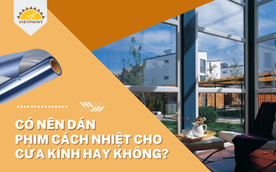 Có nên dán phim cách nhiệt cho cửa kính hay không?